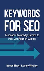 Keywords for SEO: Actionable Knowledge Bombs to Help you Rank on Google